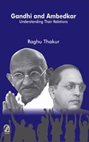 Gandhi-Ambedkar: Understanding Their Relations