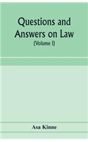 Questions and answers on law. Alphabetically arranged. With references to the most approved authorities (Volume I)