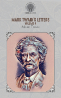 Mark Twain's Letters, Volume 4: (Throne Classics)