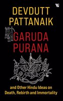 Garuda Purana And Other Hindu Ideas Of Death, Rebirth And Immortality