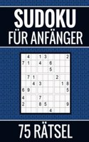 Sudoku fur Anfanger - 75 Ratsel (einfach): Puzzlebuch inkl. Erklarung und Losung (German Edition)