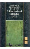 Antologia de La Planeacion En Mexico, 5. Plan Nacional Hidraulico (1975): (Antologa de la Planeacin en Mxico)