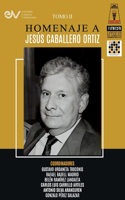 Libro Homenaje a Jesús Caballero Ortíz. Tomo II