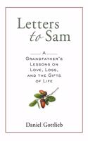 Letters to Sam: A Grandfather's Lessons on Love, Loss, and the Gifts of Life