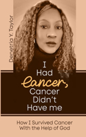 I Had Cancer, Cancer Didn't Have Me