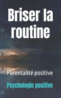 Briser la routine: Parentalité positive