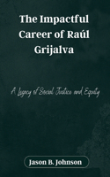 Impactful Career of Raúl Grijalva