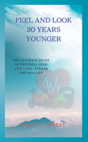 Feel and look 30 years younger