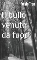 bullo venuto da fuori