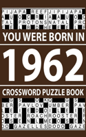 Crossword Puzzle Book-You Were Born In 1962: Crossword Puzzle Book for Adults To Enjoy Free Time