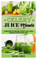 Celery Juice Miracle