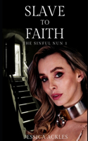 Slave to Faith - The Sinful Nun 1: An erotic BDSM harem romance(12 Bdsm Stories)
