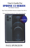 User's Guide For iPhone 12 Series For Senior Citizens.