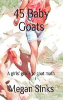 45 Baby Goats: A girls' guide to goat math