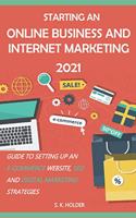 Starting an Online Business and Internet Marketing 2021