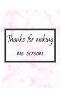 Thanks For Making Me Scream