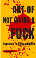 Art of Not Giving a Fuck