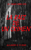 La Raíz De Un Crimen