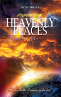 Exploring Heavenly Places Volume 6: Miracles on the Mountain of the Lord(6 Exploring Heavenly Places)