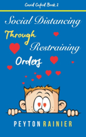 Social Distancing Through Restraining Orders: A Romantic Comedy(2 Covid Cupid)