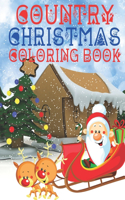 Country Christmas Coloring Book: An Adult Coloring Book with Fun, Easy, and Relaxing Designs Featuring Festive and Beautiful Christmas Scenes in the Country/ Christmas Coloring Book