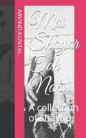 Mai Shayar Toh Nahi: A collection of shayari