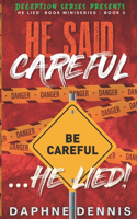 He Said Careful... He Lied!