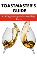 Toastmaster's Guide: Crafting Unforgettable Wedding Toasts