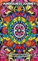 Mindfulness Journey: Discover Harmony through the Art of Coloring Mandalas