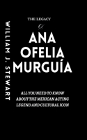 Legacy Of Ana Ofelia Murguía