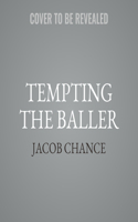 Tempting the Baller