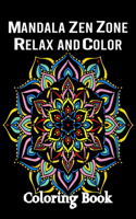 Mandala Zen Zone: Relax and Color: Coloring Book for Stress Relief using Mandala Style Patterns, Relaxing Mandala Patterns Adult Coloring Book