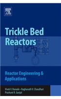 Trickle Bed Reactors; Reactor Engineering and Applications
