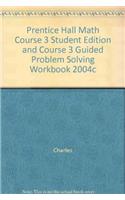 Prentice Hall Math Course 3 Student Edition and Course 3 Guided Problem Solving Workbook 2004c