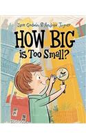 How Big is Too Small?