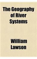 The Geography of River Systems