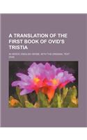 A Translation of the First Book of Ovid's Tristia; In Heroic English Verse with the Original Text