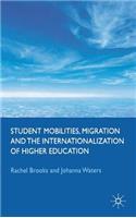 Student Mobilities, Migration and the Internationalization of Higher Education