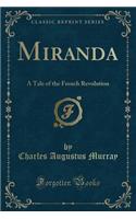 Miranda: A Tale of the French Revolution (Classic Reprint)
