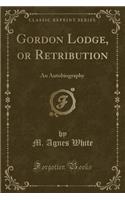 Gordon Lodge, or Retribution