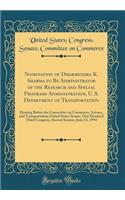 Nomination of Dharmendra K. Sharma to Be Administrator of the Research and Special Programs Administration, U. S. Department of Transportation: Hearing Before the Committee on Commerce, Science, and Transportation United States Senate, One Hundred