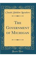 The Government of Michigan (Classic Reprint)