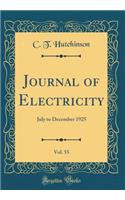 Journal of Electricity, Vol. 55: July to December 1925 (Classic Reprint)