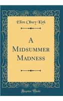 A Midsummer Madness (Classic Reprint)