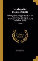 Lehrbuch Der Protozoenkunde: Eine Darstellung Der Naturgeschichte Der Protozoen, Mit Besonderer Berücksichtigung Der Parasitischen Und Pathogenen Formen; Volume 2