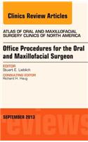 Office Procedures for the Oral and Maxillofacial Surgeon, an Issue of Atlas of the Oral and Maxillofacial Surgery Clinics