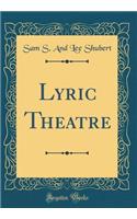 Lyric Theatre (Classic Reprint)