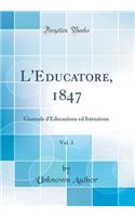 L'Educatore, 1847, Vol. 3: Giornale d'Educazione Ed Istruzione (Classic Reprint)