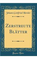 Zerstreute Blätter (Classic Reprint)