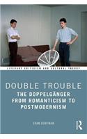 Double Trouble: The Doppelgänger from Romanticism to Postmodernism